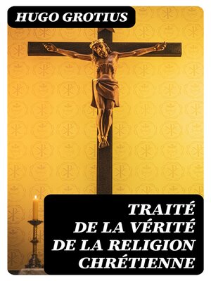 cover image of Traité de la Vérité de la Religion Chrétienne